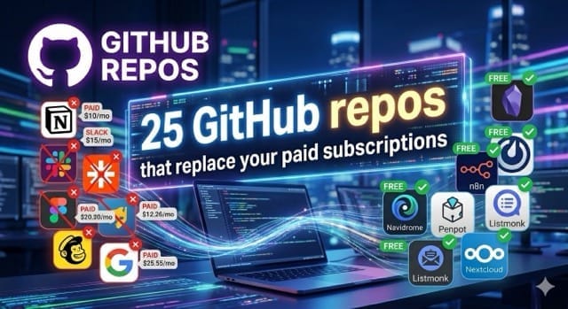25 GitHub repos that replace your paid subscriptions