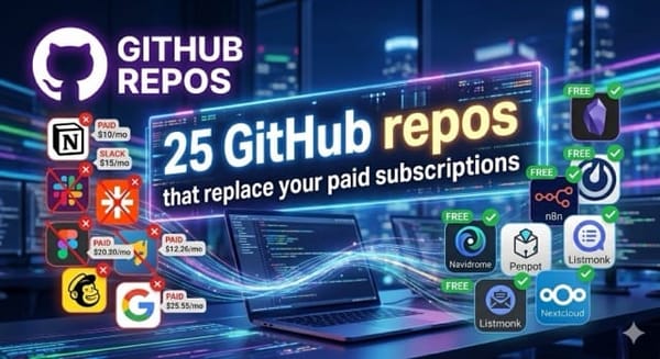 25 GitHub repos that replace your paid subscriptions